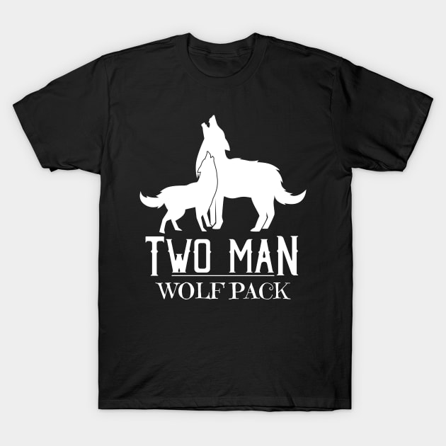 Two Man Wolfpack Father Son - Gift Son And Dad Dad and Son T-Shirt by giftideas